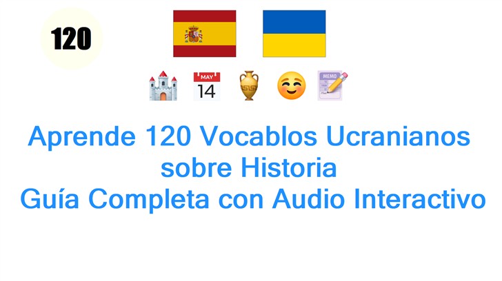 Aprende 120 Vocablos Ucranianos sobre Historia: Guía Completa con Audio Interactivo